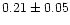$0.21\pm0.05$