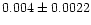 $0.004\pm0.0022$