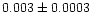 $0.003\pm0.0003$