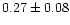 $0.27\pm0.08$