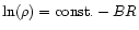 $\ln(\rho) = {\rm const}. - BR$