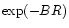 $\exp(-BR)$