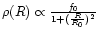 $\rho(R)
\propto \frac{f_0}{1+(\frac{R}{R_0})^2} $