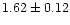 $1.62\pm0.12$