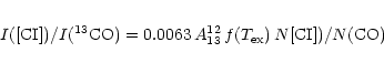 \begin{eqnarray*}I([{\rm CI}])/I({\rm ^{13}CO}) = 0.0063\, A^{12}_{13}\, f(T_{\rm ex})\, N[{\rm CI}])/N({\rm CO})
\end{eqnarray*}