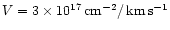 $V = 3 \times 10^{17} \,{\rm cm^{-2}}/\,{\rm {km\,s^{-1}}}$