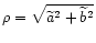 \( \rho =\sqrt{\widetilde{a}^{2}+\widetilde{b}^{2}} \)