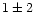 \( 1\pm 2 \)