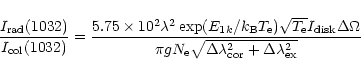 \begin{displaymath}{I_{\rm rad}(1032)\over{I_{\rm col}(1032)}} = {5.75 \times 10...
...e} \sqrt{\Delta\lambda_{\rm cor}^2+\Delta\lambda_{\rm ex}^2}}}
\end{displaymath}