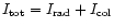 $I_{\rm tot}=I_{\rm rad}+I_{\rm col}$