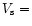 $V_{\rm s}=$