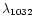 $\lambda_{1032}$