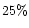 $25\%$