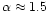 $\alpha \approx 1.5$