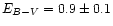 $E_{B-V} = 0.9 \pm 0.1$