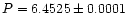 $P=6.4525 \pm 0.0001$