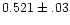 $0.521\pm.03$