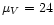 $\mu _V=24$