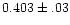 $0.403\pm.03$