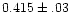 $0.415\pm.03$