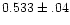 $0.533\pm.04$