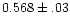 $0.568\pm.03$