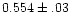 $0.554\pm.03$