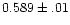 $0.589\pm.01$