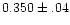 $0.350\pm.04$