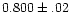 $0.800\pm.02$