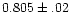 $0.805\pm.02$