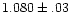 $1.080\pm.03$