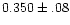 $0.350\pm.08$