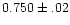 $0.750\pm.02$