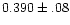 $0.390\pm.08$
