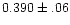 $0.390\pm.06$