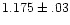 $1.175\pm.03$