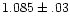 $1.085\pm.03$