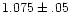 $1.075\pm.05$