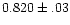 $0.820\pm.03$