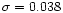$\sigma=0.038$