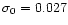 $\sigma_0=0.027$