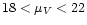 $18 < \mu_V < 22$