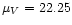 $\mu_V=22.25$