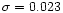 $\sigma=0.023$