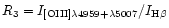 $R_{3} = I_{\rm [OIII] \lambda 4959+ \lambda 5007} /I_{\rm H\beta }$