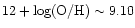 $12 + \log (\rm O/H) \sim 9.10$