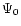 $\Psi_{0}$