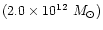 $(2.0\times 10^{12}~M_{\odot})$