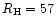 $R_{\rm H} = 57$